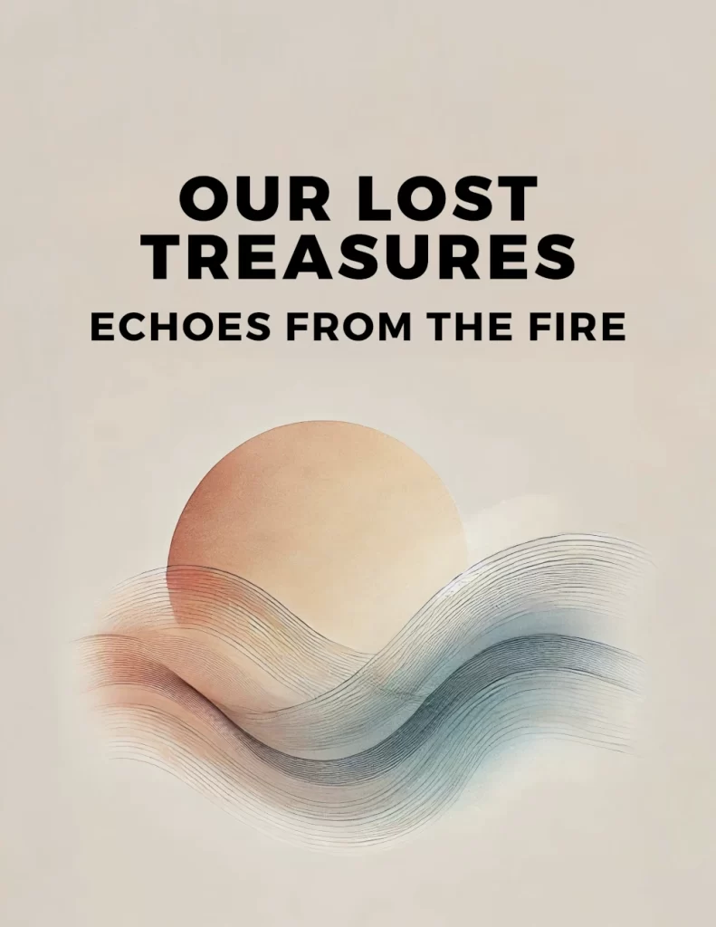 Our Lost Treasures: Echoes from the Fire